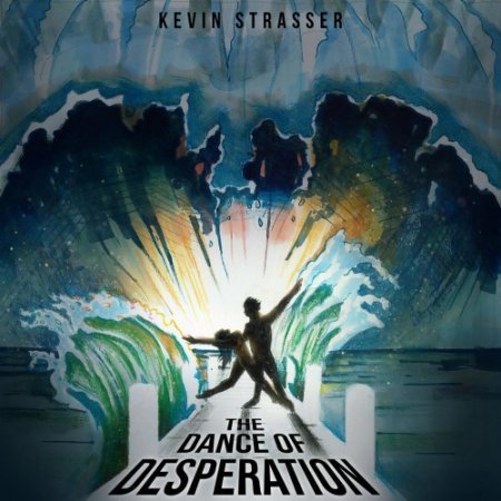 KEVIN STRASSER – THE DANCE OF DESPERATION (2017)Progressive Rock